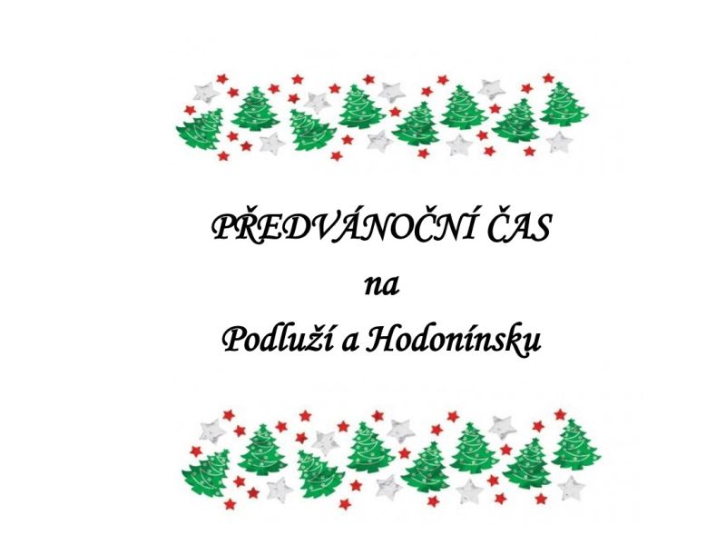 PŘEDVÁNOČNÍ ČAS NA PODLUŽÍ A HODONÍNSKU