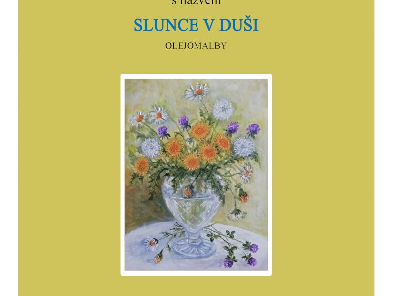 Výstava Aleny Šmehlíkové s názvem "Slunce v Duši"